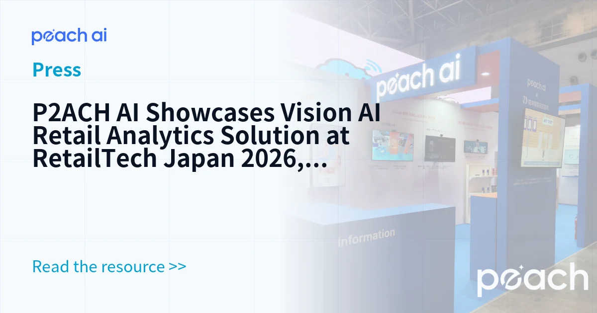 P2ACH AI Showcases Vision AI Retail Analytics Solution at RetailTech Japan 2026, Accelerating Expansion in Japan’s Retail Media Market
