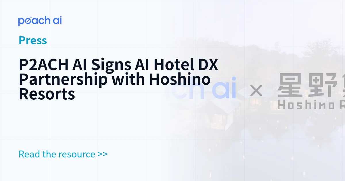 P2ACH AI Signs AI Hotel DX Partnership with Hoshino Resorts