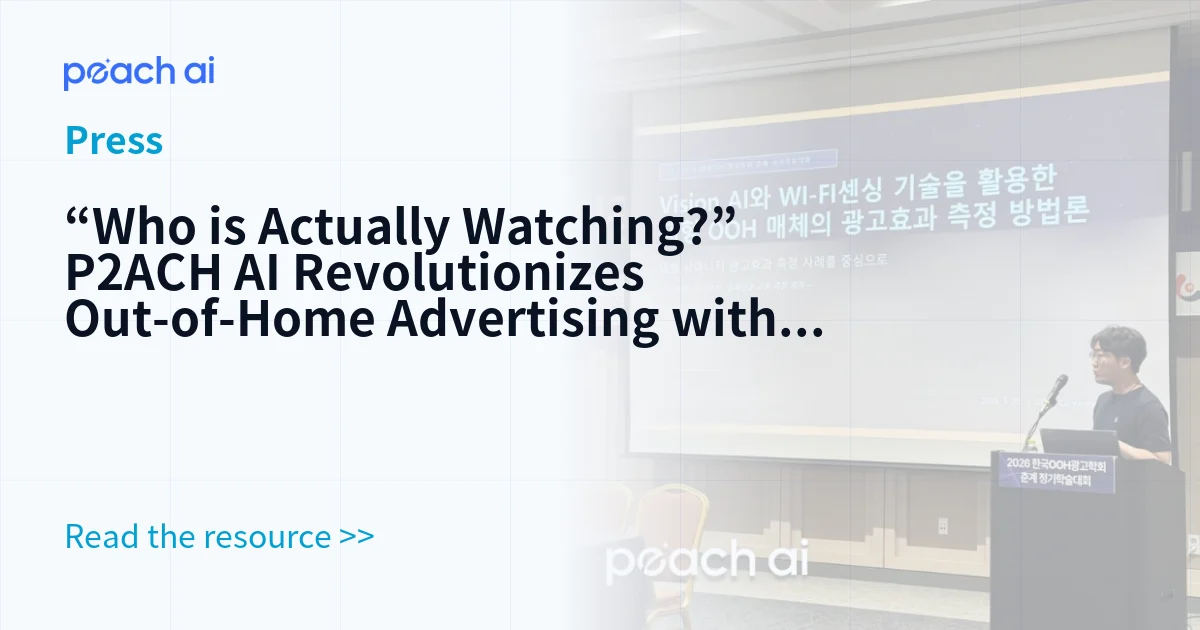 “Who is Actually Watching?” P2ACH AI Revolutionizes Out-of-Home Advertising with Precision AI Analytics